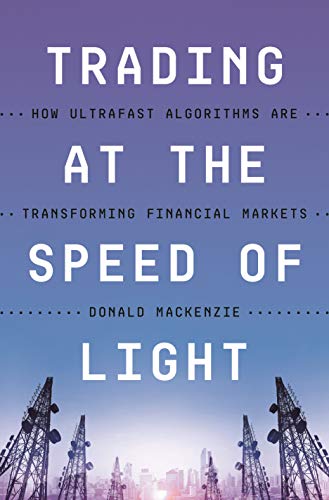 Trading at the Speed of Light - How Ultrafast Algorithms Are Transforming Financial Markets von Princeton University Press